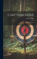 L'art Darcherie: Publié Avec Notes... 1019497106 Book Cover