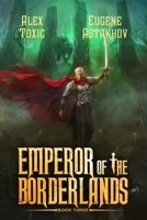 Emperor of the Borderlands (Book 3): A Historical Progression Fantasy Series 807709080X Book Cover