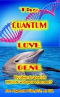 The Quantum Love Gene: Evolve or perish Which will you choose? 0976277328 Book Cover