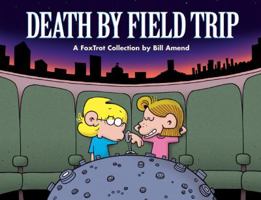 Death By Field Trip: A FoxTrot Collection 0740713914 Book Cover