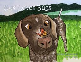Gus Loves Bugs 0578563371 Book Cover