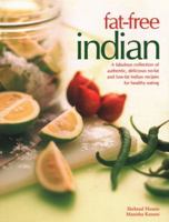 Fat-Free Indian: A Fabulous Collection Of Authentic, Delicious No-Fat And Low-Fat Indian Recipes For Healthy Eating 1846814650 Book Cover