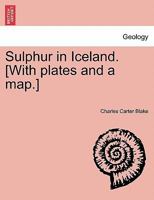Sulphur in Iceland. [With plates and a map.] 1240911823 Book Cover
