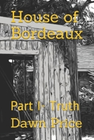 House of Bordeaux: Part I- Truth B08XKVX16G Book Cover