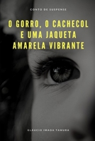 O gorro, o cachecol, e uma jaqueta amarela vibrante: Conto de suspense (Portuguese Edition) B086B9QY24 Book Cover