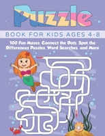 Puzzle Book for Kids Ages 4-8: 100 Fun Mazes, Connect the Dots, Spot the Differences Puzzles, Word Searches, and More 1088542379 Book Cover
