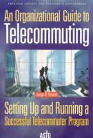An Organizational Guide to Telecommuting 1562860860 Book Cover