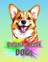 Dogs Coloring Book: Amazing dogs Adult coloring book stress relieving creative B0BRZ7GVZB Book Cover