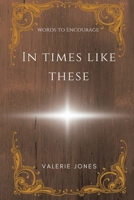 In Times Like these 1669862038 Book Cover