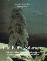 Die Kunst Sibiriens: Wie die Völker Sibiriens sich ihre Welt zwischen Eis, Feuer und Geist schufen (German Edition) B0GN27TCQY Book Cover