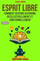 ESPRIT LIBRE: Comment devenir autonome intellectuellement et émotionnellement B0FVKF3K8D Book Cover