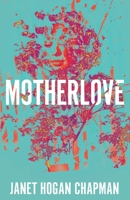 MOTHERLOVE 1970137126 Book Cover