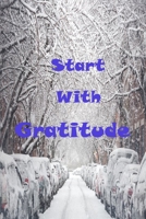 Start With Gratitude: Daily Gratitude Journal Positivity Diary for a Happier Notebook To Write In size 6x 9 inches 1670878686 Book Cover