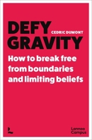 Defy Gravity: How to break free from boundaries and limiting beliefs 9020986767 Book Cover