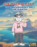 Geography -The Blueprint of the Earth: how geography has shaped our world—explained clearly, beautifully, and in under 30 minutes (Zhot’s Flash ... - All you need to know in under 30 minutes) B0F3XZDDPN Book Cover
