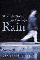 When the Gods Speak Through Rain 1426938500 Book Cover