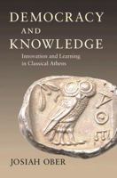 Democracy and Knowledge: Innovation and Learning in Classical Athens 0691146241 Book Cover