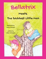 Bellatrix: Meets The Saddest Little Man B0BYMNT8CX Book Cover