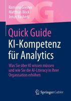 Quick Guide KI-Kompetenz für Analytics: Was Sie über KI wissen müssen und wie Sie die AI-Literacy in Ihrer Organisation erhöhen (German Edition) 3658443057 Book Cover