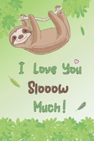 I Love You Slooow Much!: Cute Animal Notebook / Journal / Diary - College Ruled 120 pages (60 sheets) - Makes a Great Gift! 1670377857 Book Cover