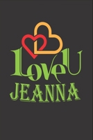 I Love You Jeanna: Fill In The Blank Book To Show Love And Appreciation To Jeanna For Jeanna's Birthday Or Valentine's Day To Write Reasons Why You Love Jeanna 1655239988 Book Cover