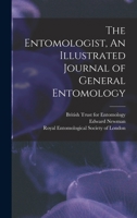 The Entomologist, An Illustrated Journal of General Entomology 1017948941 Book Cover