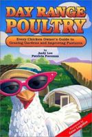 Day Range Poultry: Every Chicken Owner's Guide to Grazing Gardens and Improving Pastures 0962464872 Book Cover