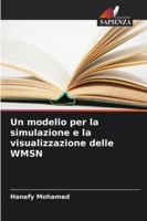 Un modello per la simulazione e la visualizzazione delle WMSN (Italian Edition) 6202814063 Book Cover