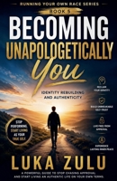 Becoming Unapologetically You (Running Your Own Race) B0H1K2BDSF Book Cover