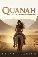 Quanah: Last of the Paiute Warriors 1962859673 Book Cover