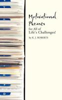 Motivational Phrases for All of Life's Challenges! 1426995237 Book Cover