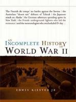 An Incomplete History of World War II 0760789746 Book Cover