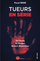 Tueurs en série 1: Ted Bundy, Ed Kemper, Herbert Baumeister (French Edition) 2377894887 Book Cover