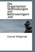 Die Organischen Verbindungen Mit Mehrwertigem Jod 0526136316 Book Cover