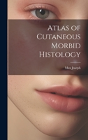 Atlas of Cutaneous Morbid Histology 1022110691 Book Cover