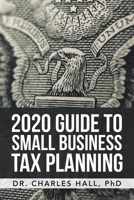 2020 GUIDE TO SMALL BUSINESS TAX PLANNING 1664119078 Book Cover