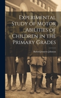 Experimental Study of Motor Abilities of Children in the Primary Grades 1022128671 Book Cover