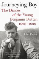 Journeying Boy: The Diaries of the Young Benjamin Britten 1928-1938 0571238831 Book Cover