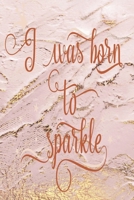 I Was Born To Sparkle: 2020 Diary, Planner, Organiser  - Week Per View - with Inspirational Motivational Quote - Great Gift for Young Person 1709577738 Book Cover