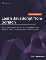 Learn JavaScript from Scratch: Build Real-World Projects While Mastering Modern ES6+ Fundamentals Step by Step B0H1B6FLD4 Book Cover