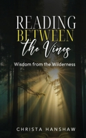 Reading Between the Vines: Wisdom from the Wilderness B0DJYD8BY1 Book Cover
