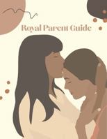 Royal Parent Guide: A Parent's Guide on Sexual Abuse Prevention and Body Empowerment for Teen Girls null Book Cover