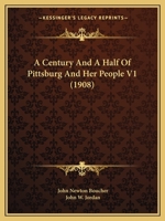 A Century And A Half Of Pittsburg And Her People V1 1436719968 Book Cover