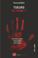 Tueurs en série tome 5: Henri Désiré Landru, Francis Heaulme, Guy Georges Thierry Paulin 2487679212 Book Cover