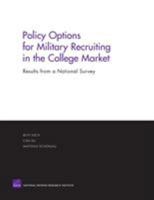 Policy Options for Military Recruiting in the College Market: Results from a National Survey 0833035681 Book Cover