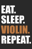 Eat Sleep Violin Repeat: Violin Notebook Blank Line Journal Lined with Lines 6x9 120 Pages Checklist Record Book Take Notes Musician Orchester Music ... Gift for Violin Player Violinist Gifts 1671581113 Book Cover