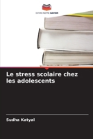 Le stress scolaire chez les adolescents (French Edition) 6630438450 Book Cover