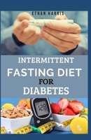 Intermittent Fasting Diet for Diabetes B08T6244CV Book Cover