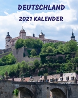 Deutschland Kalender 2021: Monatliches 2021 Illustriertes Kalenderbuch mit Bildern aus Deutschland B08NF1MC6C Book Cover