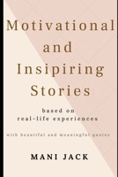 Motivational and Inspiring Stories: based on real life experiences B08GLWD3TM Book Cover